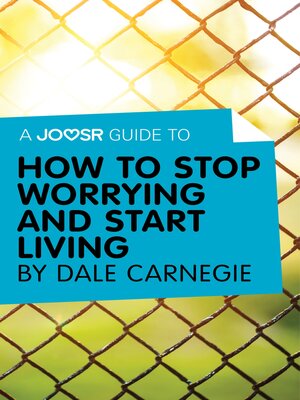 cover image of A Joosr Guide to... How to Stop Worrying and Start Living by Dale Carnegie